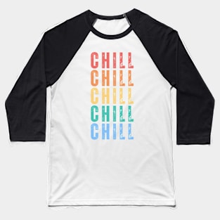 Chill. Pop Culture Typography Saying. Retro, Vintage, Distressed Style in Retro Colors Baseball T-Shirt